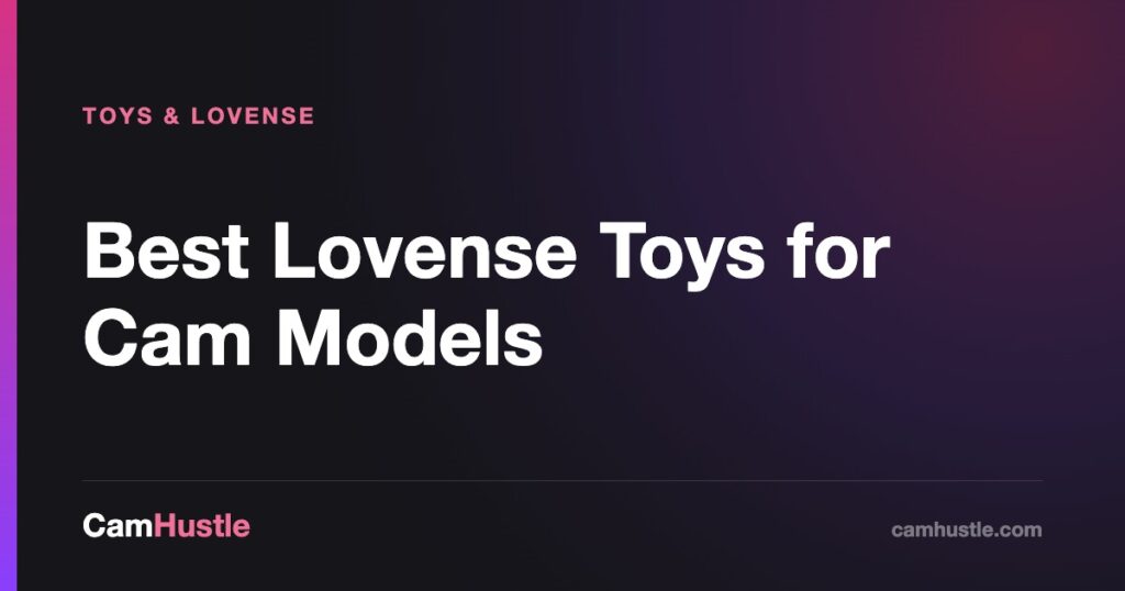 Best Lovense Toys for Cam Models — CamHustle guide for cam models