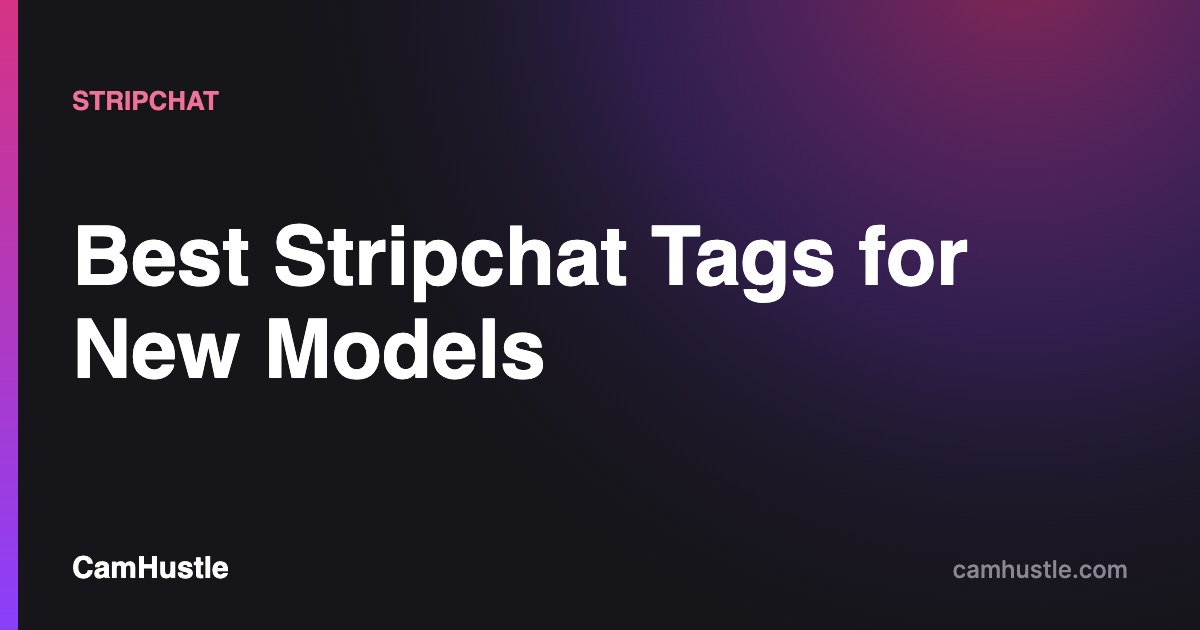 Best Stripchat tags for new models