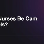 Can nurses be cam models: licence and employment risk explained