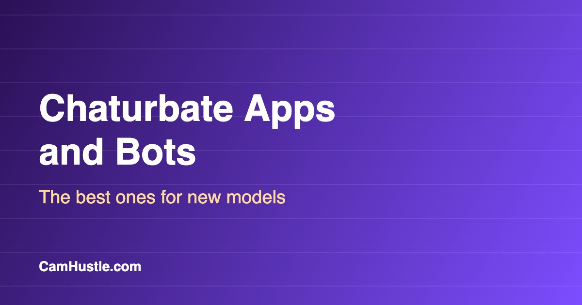 Chaturbate apps and bots dashboard guide for new cam models