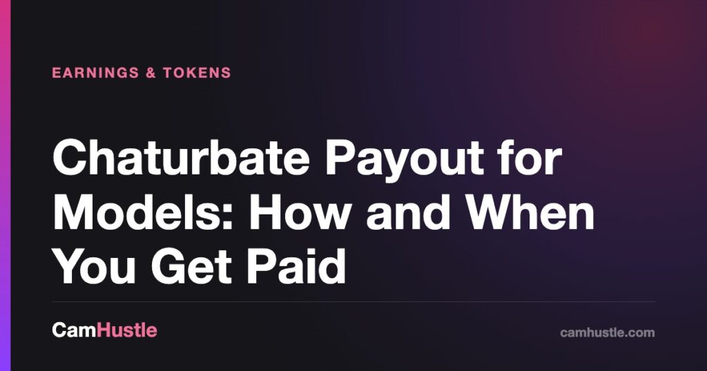 Chaturbate Payout for Models: How and When You Get Paid — CamHustle guide for cam models