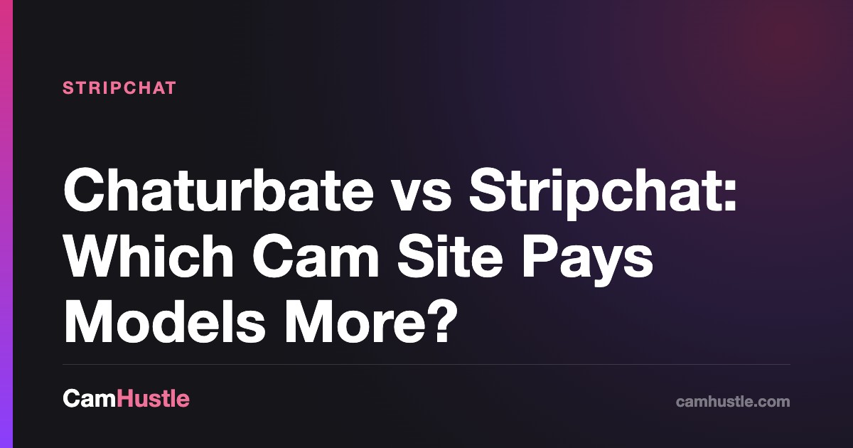 Chaturbate vs Stripchat: Which Cam Site Pays Models More, explained for new cam models