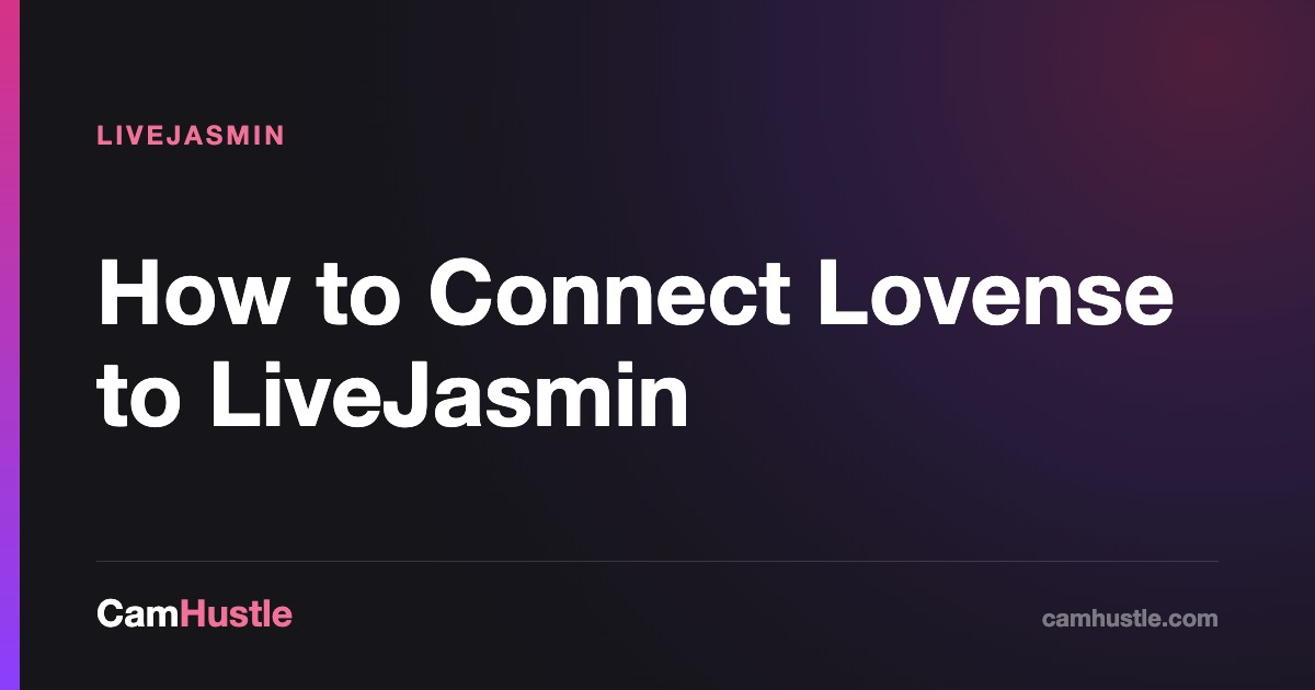 How to Connect Lovense to LiveJasmin, explained for new cam models