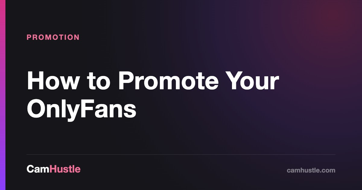 Promoting your OnlyFans, platform by platform