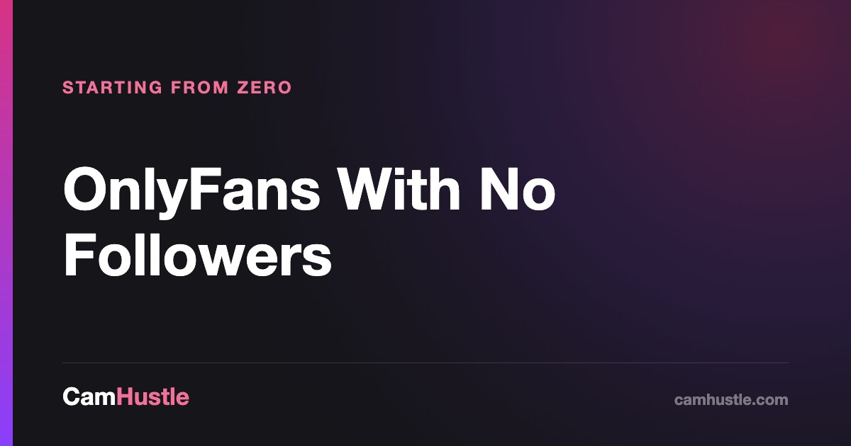 Starting OnlyFans with no followers