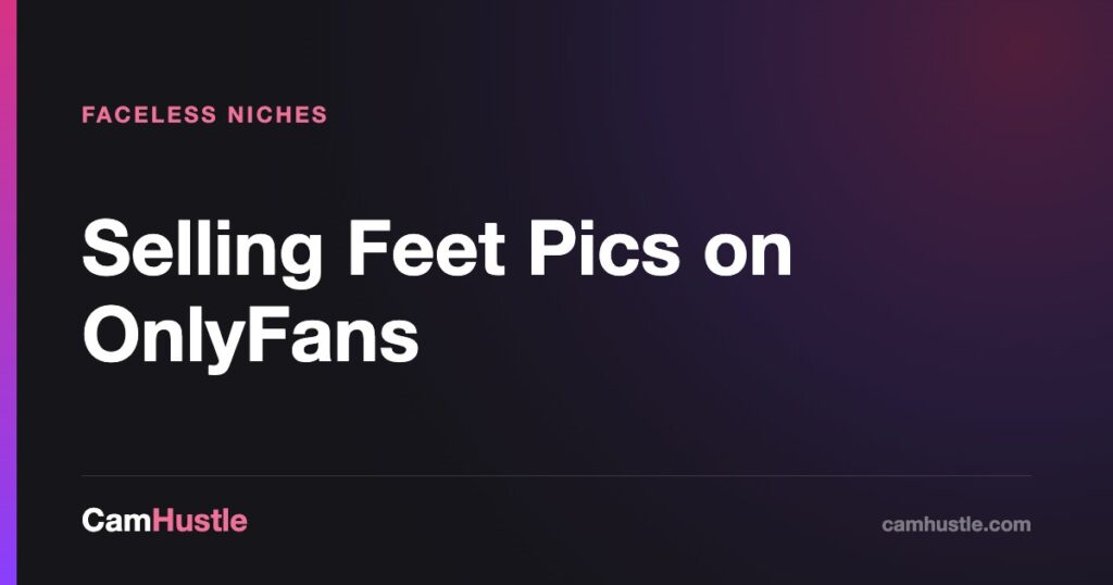 Selling feet pics on OnlyFans without showing your face