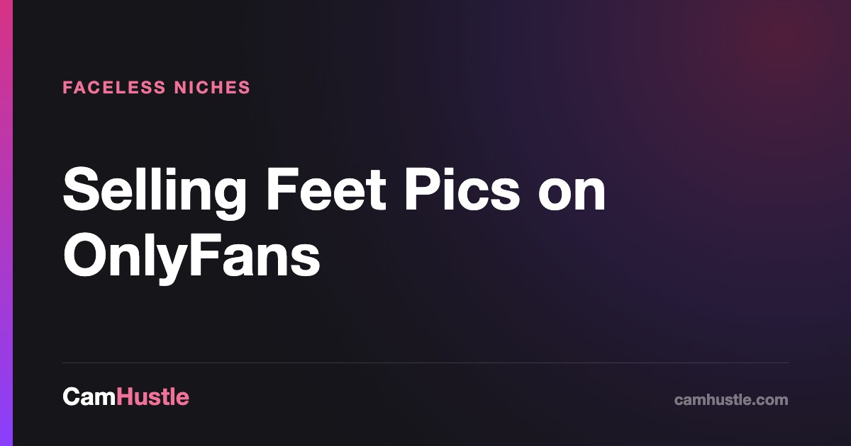 Selling feet pics faceless on OnlyFans