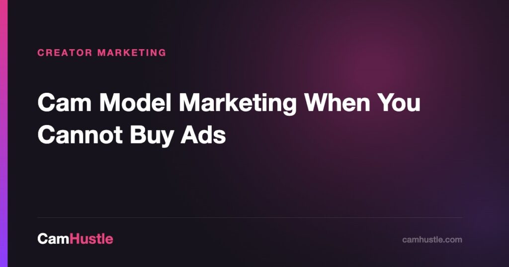 Cam model marketing without ads: search, an owned email list and rented social channels